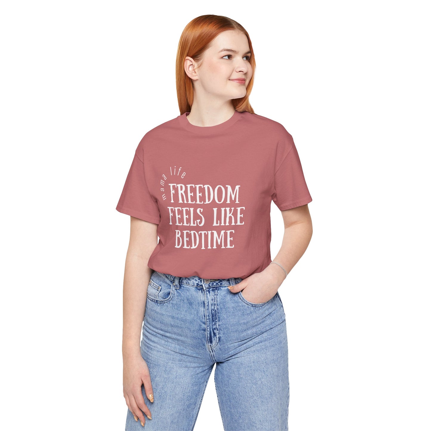 Mama Life Tee - Freedom Feels Like Bedtime