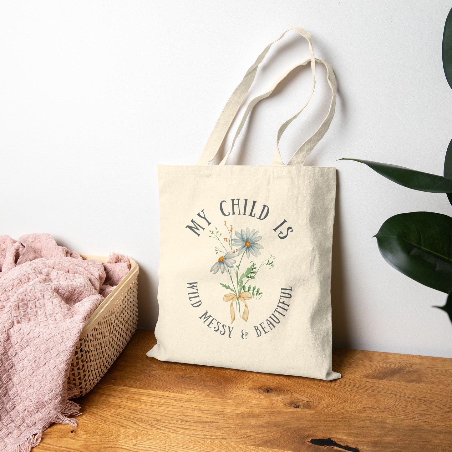 My Child Wild Messy Beautiful Canvas Tote Bag