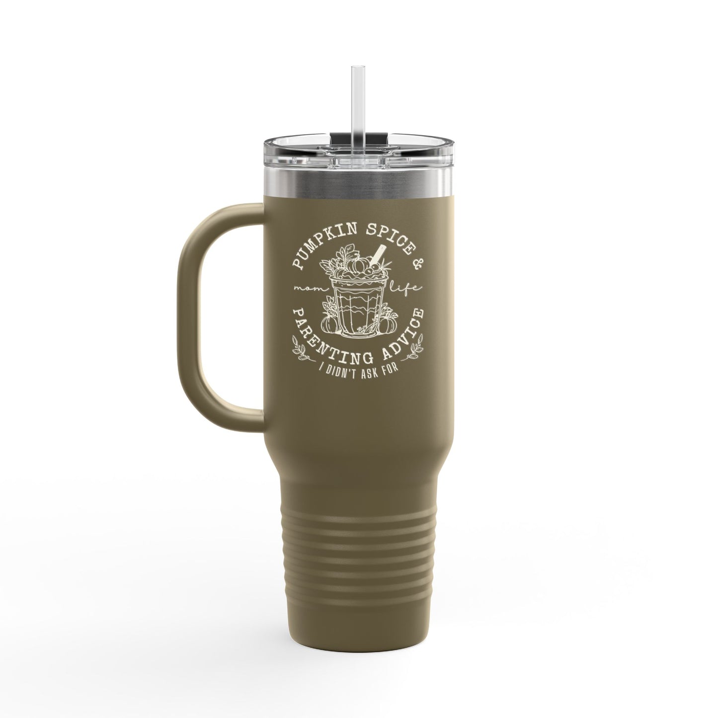 40oz Insulated Travel Mug - Pumpkin Spice and Parenting Advice I didn't ask for
