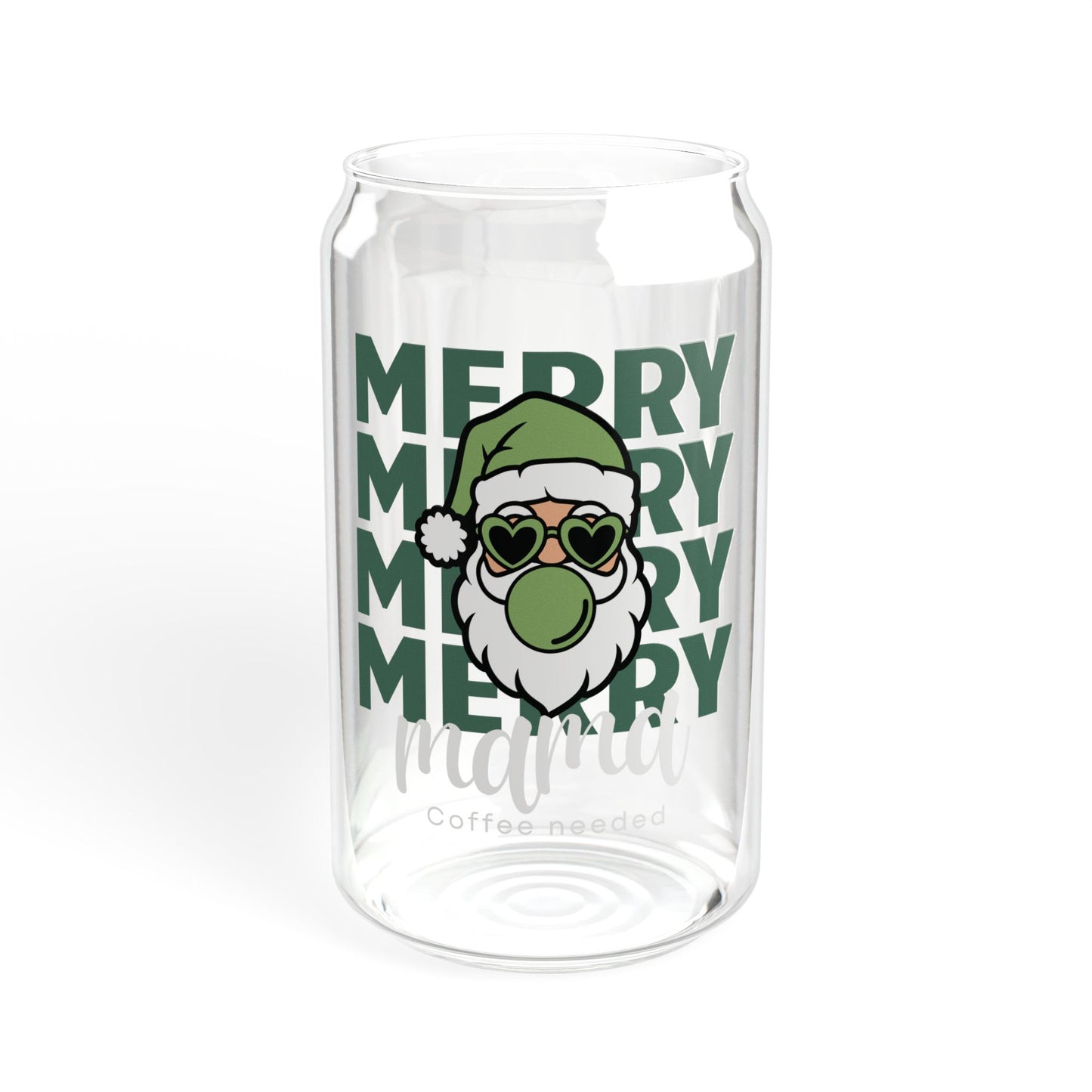 Glass Sipper 16oz - Merry Mama Coffee Needed Design Green