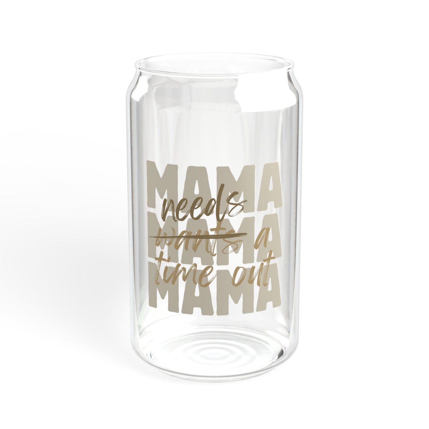 Mama Needs - 16 oz Sipper Glass