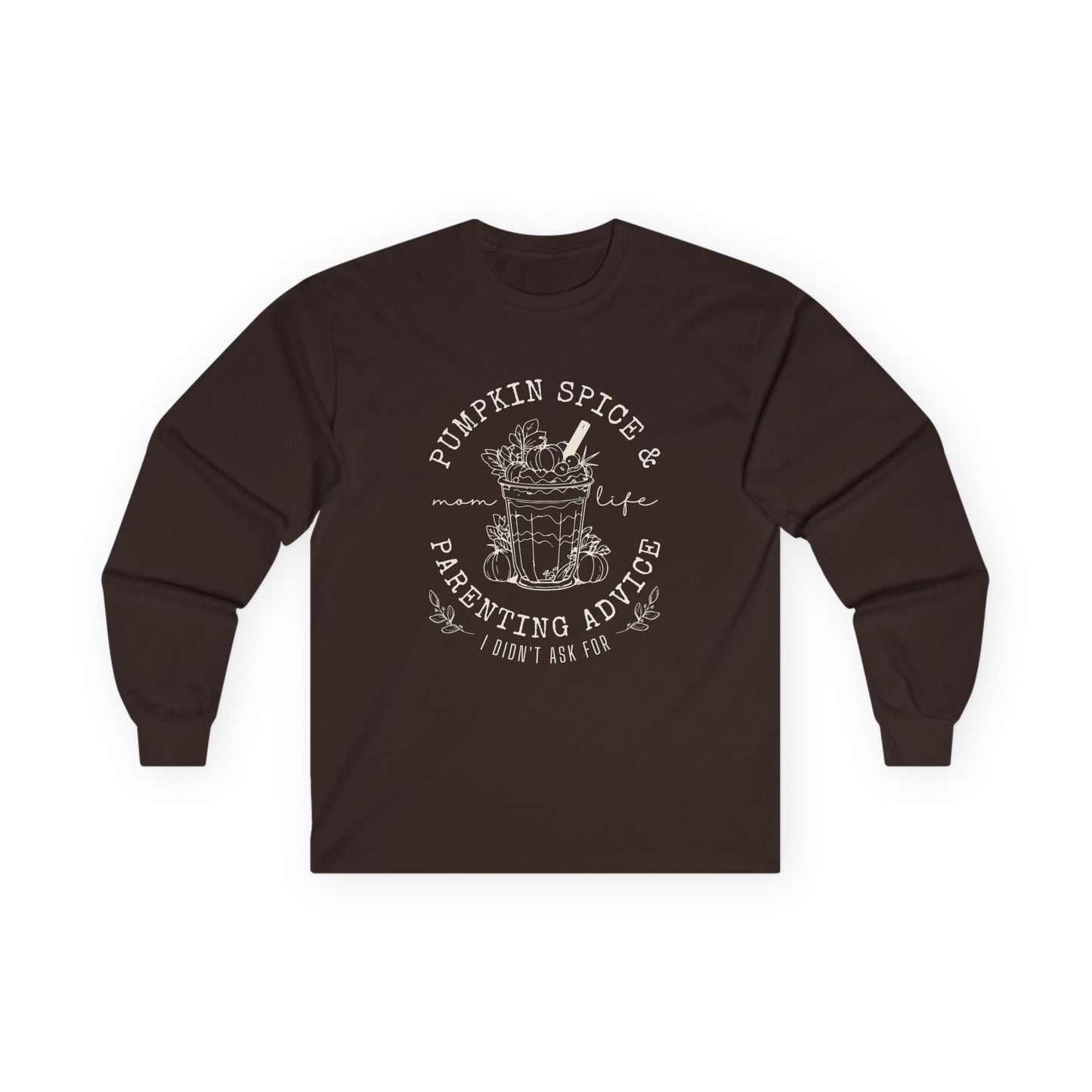 Long Sleeve Tee - Pumpkin Spice and Parenting Advice I didn't ask for