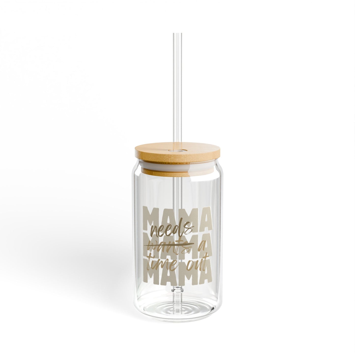 Mama Needs - 16 oz Sipper Glass