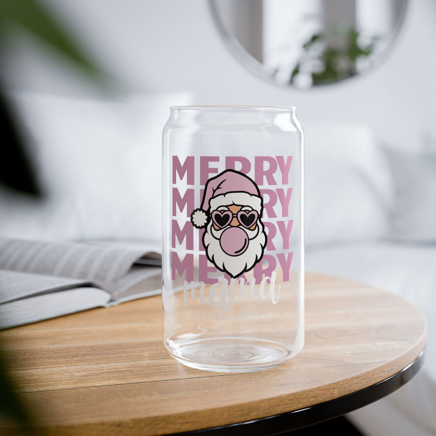 Glass Sipper 16oz - Merry Mama Coffee Needed Design Pink