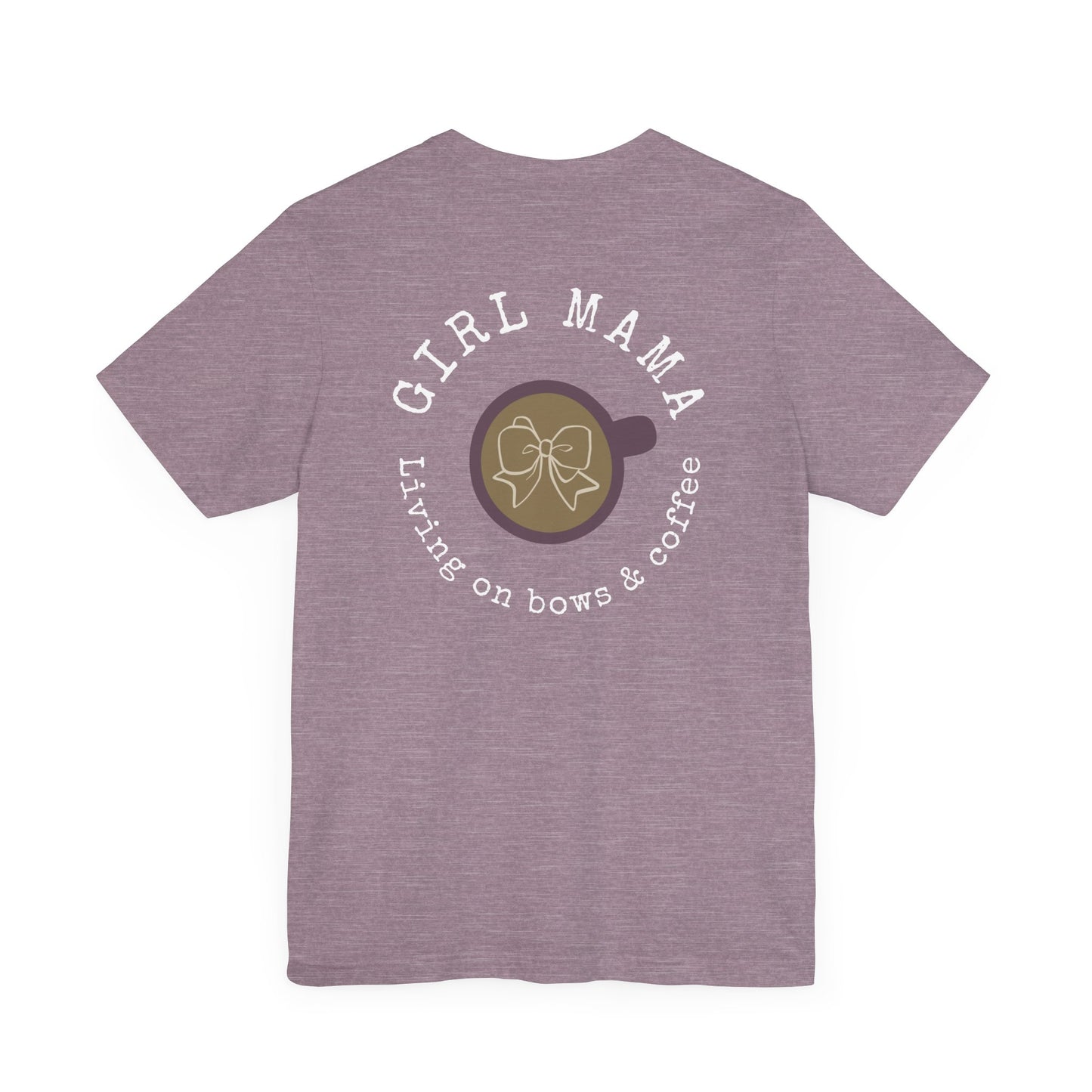 Girl Mama Unisex Tee - Living on Coffee and Bows
