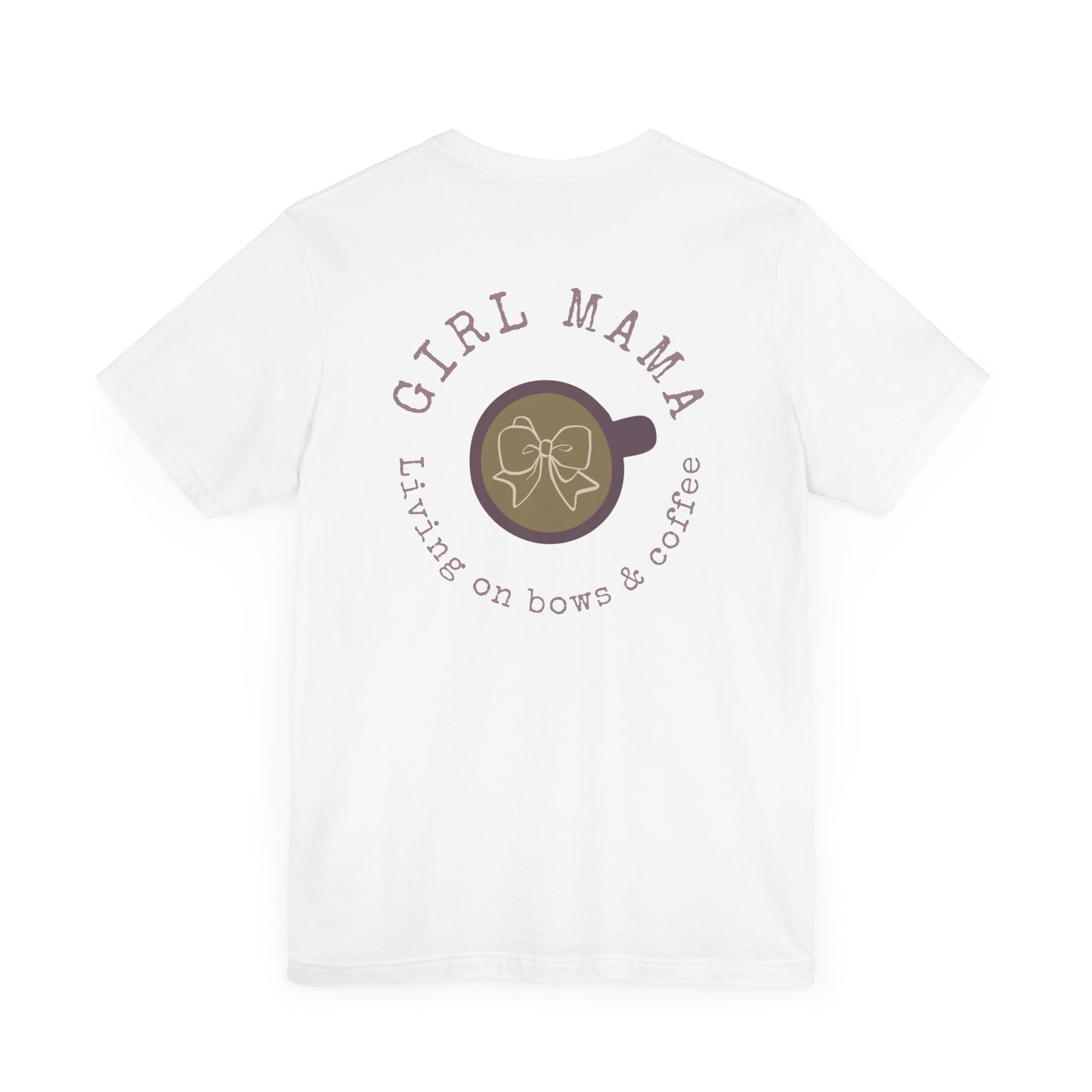 Girl Mama Unisex Tee - Living on Coffee and Bows